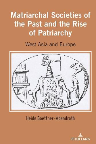 Cover image for Matriarchal Societies of the Past and the Rise of Patriarchy: West Asia and Europe