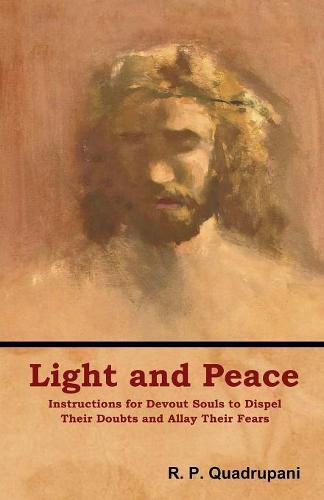 Cover image for Light and Peace: Instructions for Devout Souls to Dispel Their Doubts and Allay Their Fears