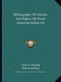 Cover image for Bibliography of Articles and Papers on North American Indian Art