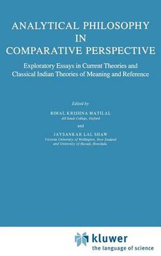 Cover image for Analytical Philosophy in Comparative Perspective: Exploratory Essays in Current Theories and Classical Indian Theories of Meaning and Reference