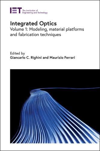 Integrated Optics: Modeling, material platforms and fabrication techniques