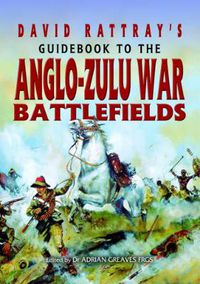 Cover image for David Rattray's Guide to the Zulu War