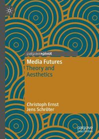 Cover image for Media Futures: Theory and Aesthetics