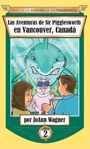 Las Aventuras de Sir Pigglesworth en Vancouver, Canada