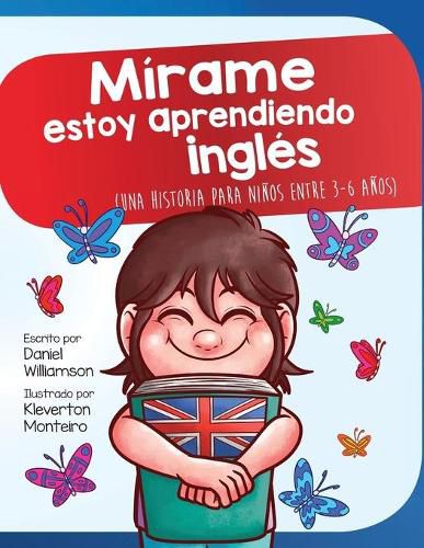 Mirame estoy aprendiendo ingles: Una historia para ninos entre 3-6 anos