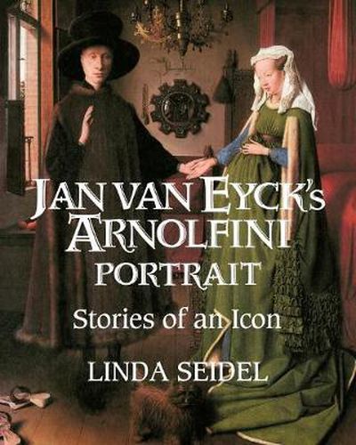 Cover image for Jan Van Eyck's Arnolfini Portrait: Stories of an Icon