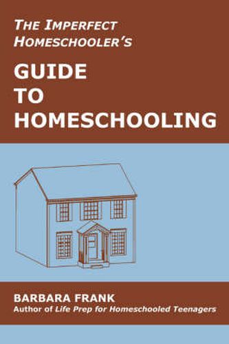 Cover image for The Imperfect Homeschooler's Guide to Homeschooling