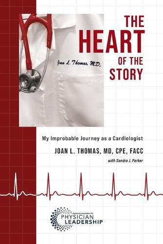 The Heart of the Story: My Improbable Journey as a Cardiologist