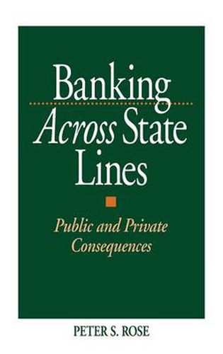 Banking Across State Lines: Public and Private Consequences
