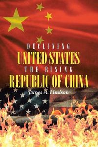 Cover image for Declining United States the Rising Republic of China