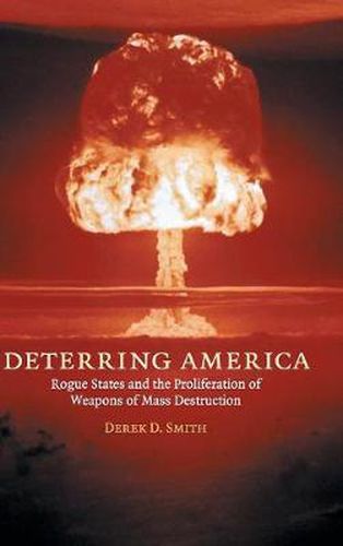 Cover image for Deterring America: Rogue States and the Proliferation of Weapons of Mass Destruction