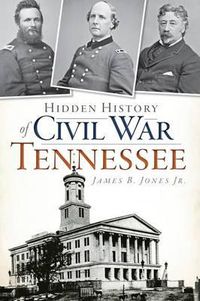 Cover image for Hidden History of Civil War Tennessee