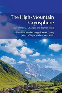 Cover image for The High-Mountain Cryosphere: Environmental Changes and Human Risks