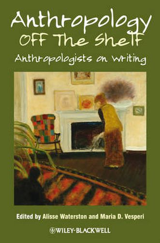 Anthropology Off the Shelf: Anthropologists on Writing