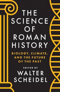 Cover image for The Science of Roman History: Biology, Climate, and the Future of the Past