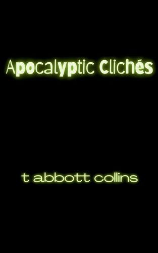 Cover image for Apocalyptic Cliches