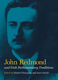 Cover image for John Redmond and Irish Parliamentary Traditions