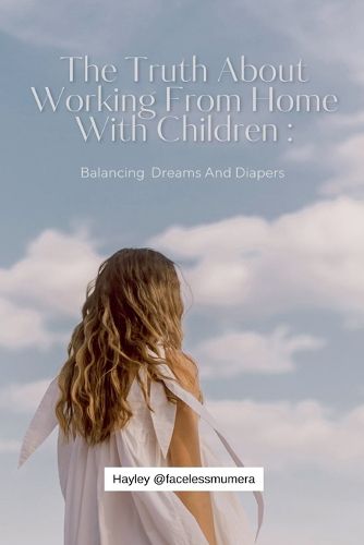 Cover image for The Truth About Working From Home With Children