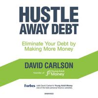 Cover image for Hustle Away Debt: Eliminate Your Debt by Making More Money