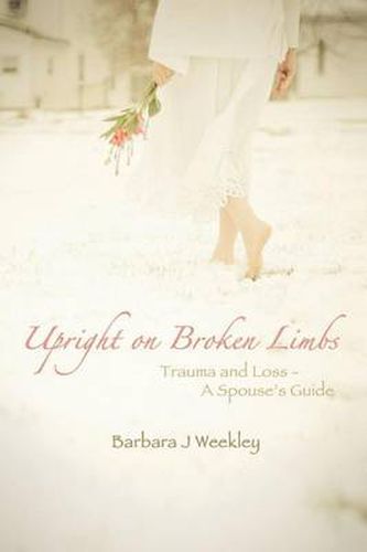 Cover image for Upright on Broken Limbs: Trauma and Loss - A Spouse's Guide