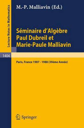 Cover image for Seminaire d'Algebre Paul Dubreil Et Marie-Paule Malliavin: Proceedings, Paris 1987-1988 (39eme Annee)