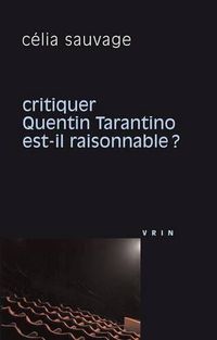 Cover image for Critiquer Quentin Tarantino Est-Il Raisonnable?