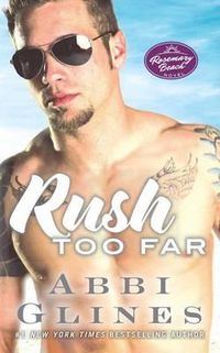 Cover image for Rush Too Far: A Rosemary Beach Novelvolume 4