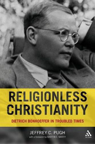 Cover image for Religionless Christianity: Dietrich Bonhoeffer in Troubled Times