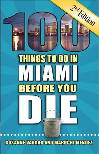 Cover image for 100 Things to Do in Miami Before You Die, 2nd Edition