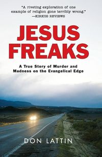 Cover image for Jesus Freaks: A True Story of Murder and Madness on the Evangelical Edge