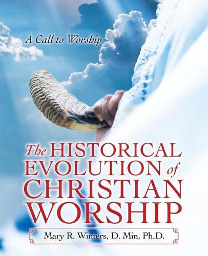 Cover image for The Historical Evolution of Christian Worship: A Call to Worship