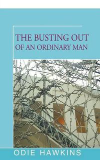 Cover image for The Busting Out of an Ordinary Man