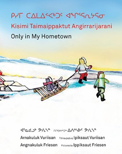 Cover image for Kisimi Taimaippaktut Angirrarijarani / Only in My Hometown