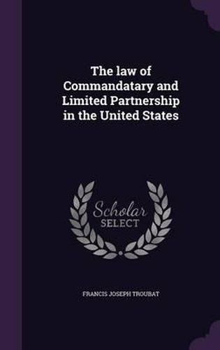 Cover image for The Law of Commandatary and Limited Partnership in the United States