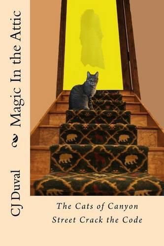 Cover image for Magic In the Attic: : The Cats of Canyon Street Crack the Code