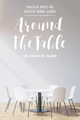 Cover image for Around the Table: Practical Advice for Effective Women Leaders