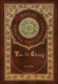 Cover image for Tao Te Ching (Royal Collector's Edition) (Case Laminate Hardcover with Jacket)