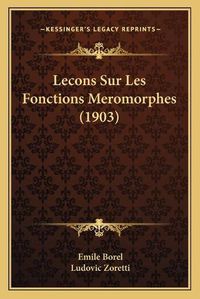 Cover image for Lecons Sur Les Fonctions Meromorphes (1903)