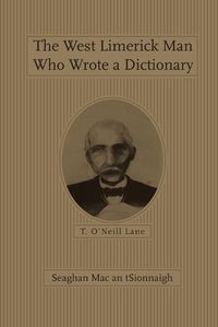 Cover image for The West Limerick Man Who Wrote a Dictionary: T. O'Neill Lane