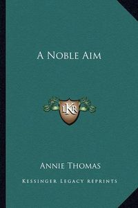 Cover image for A Noble Aim