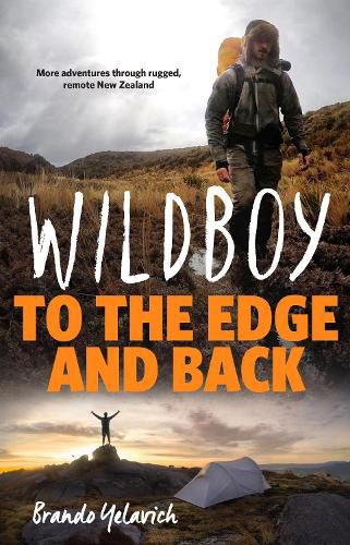 Cover image for Wildboy: To the Edge and Back: More Adventures Through Rugged, Remote New Zealand