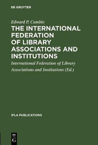 Cover image for The International Federation of Library Associations and Institutions: A Selected List of References