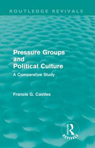 Cover image for Pressure Groups and Political Culture (Routledge Revivals): A Comparative Study