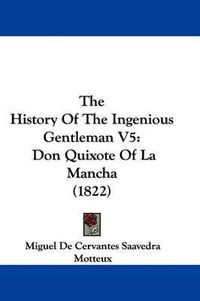 Cover image for The History of the Ingenious Gentleman V5: Don Quixote of La Mancha (1822)