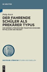 Cover image for Der Fahrende Schuler ALS Prekarer Typus: Zur Genese Literarischer Tradition Zwischen Mittelalter Und Neuzeit