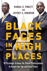 Cover image for Black Faces in High Places: 10 Strategic Actions for Black Professionals to Reach the Top and Stay There