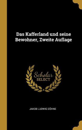 Cover image for Das Kafferland und seine Bewohner, Zweite Auflage