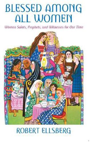 Cover image for Blessed Among All Women: Women Saints, Prophets, and Witnesses for Our Time