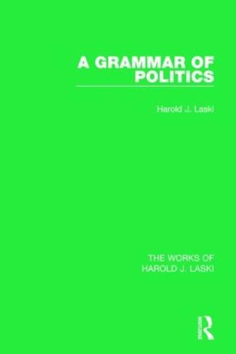 Cover image for A Grammar of Politics (Works of Harold J. Laski)