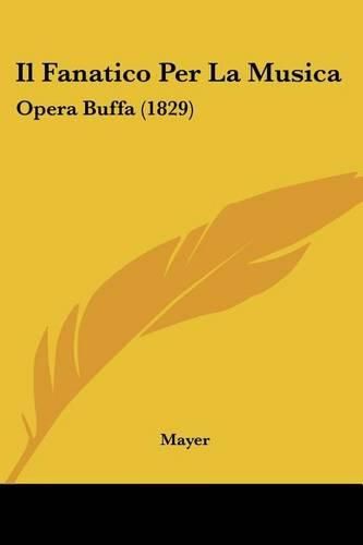 Il Fanatico Per La Musica: Opera Buffa (1829)